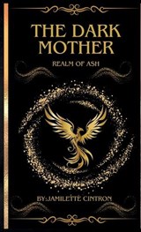 The Dark Mother Realm of Ash - Jamilette Cintron - 9798349361029