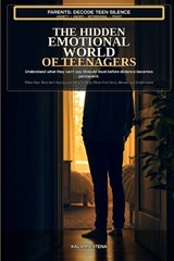 The Hidden Emotional World of Teenagers - Kala Montena - 9798349366345