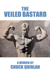 The Veiled Bastard - Charles A Quinlan - 9798349367595