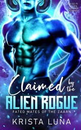 Claimed by the Alien Rogue - Krista Luna - 9798349371509