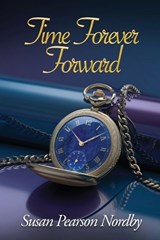 Time Forever Forward - Susan Pearson Nordby - 9798349385742