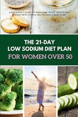 The 21-Day Low Sodium Diet Plan for Women Over 50 - Mary Golanna - 9798349386183