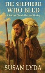 The Shepherd Who Bled - Susan Lyda - 9798349416996