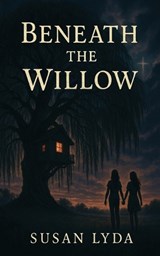 Beneath the Willow - Susan Lyda - 9798349417153
