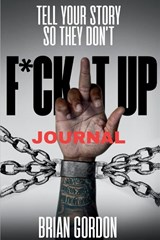 Tell Your Story So They Don't F*ck It Up - Brian Gordon - 9798349433191