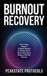 Burnout Recovery - Peakstate Protocols - 9798349442391