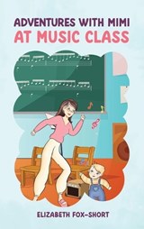 Adventures with Mimi at Music Class - Elizabeth Fox Short - 9798349445460