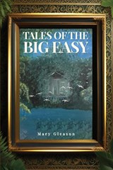 TALES OF THE BIG EASY - Mary A. Gleason - 9798349446733
