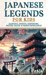 Japanese Legends For Kids - History Brought Alive - 9798349456756