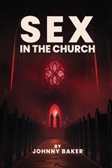 Sex In The Church - Johnny Baker - 9798349467608