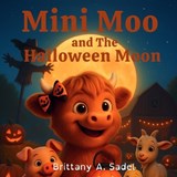 Mini Moo and The Halloween Moon - Brittany A Sadel - 9798349472039