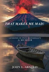 That Makes Me Mad! - John L Arnold - 9798349477522