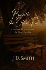 Beneath the Olive Tree - J. D. Smith - 9798349526091