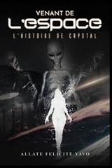 Venant de L'espace L'histoire de Crystal - Allate Felicite Yavo - 9798349530845