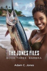 The Jones Files - Book Three - Adam C Jones - 9798349532511