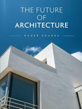The Future of Architecture - Nader Said Soubra - 9798349536243
