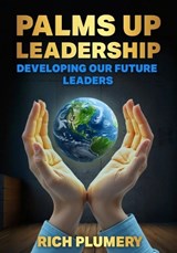 Palms Up Leadership - Rich Plumery - 9798349539817