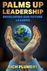 Palms Up Leadership - Rich Plumery - 9798349539862