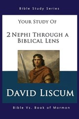 2 Nephi Through a Biblical Lens - David Liscum - 9798349544507