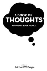 A Book of Thoughts - Michael W Daigle - 9798349546525