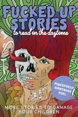 Fucked Up Stories to Read in the Daytime Vol. 2 - Danger Slater ; Xavier Garcia ; LC Von Hessen - 9798349559082