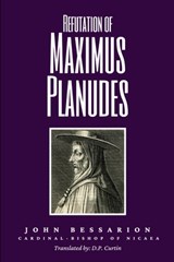 Refutation of Maximus Planudes - John Bessarion - 9798349560613
