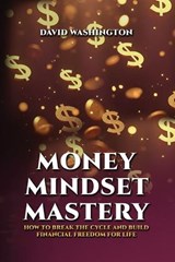 Money Mindset Mastery - David Washington - 9798349575785