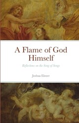 A Flame of God Himself - Joshua Elzner - 9798349584336