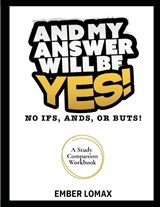 And My Answer Will Be Yes Workbook - Ember Lomax - 9798349598579