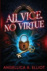 All Vice, No Virtue - Angellica A Elliot - 9798349616273