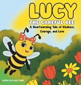 Lucy the Careful Bee - Emily W Smith - 9798349637483