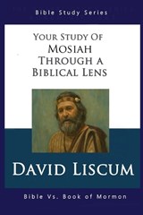 Mosiah Through A Biblical Lens - David Liscum - 9798349639593