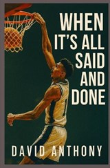 When it's All Said and Done - David Anthony - 9798349645266