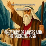 The Story Of Moses And The Burning Bush - Michael Palmer - 9798349653889