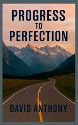 Progress to Perfection - David Anthony ; Steven Bookhart - 9798349658839