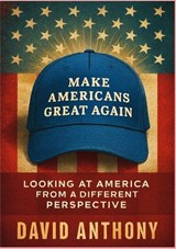 Make Americans Great Again - David Anthony ; Steven Bookhart - 9798349659058