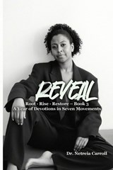 REVEAL Root - Rise - Restore - Devotion Book 3 - Netreia D Carroll - 9798349666186