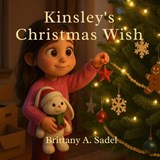 Kinsley's Christmas Wish - Brittany A Sadel - 9798349678141