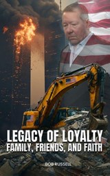 Legacy of Loyalty Family, Friends, and Faith - Bob Russell - 9798349684999