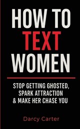 How To Text Women - Darcy Carter - 9798349697913