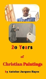 20 Years of Christian Paintings - Antoine Jacques Hayes - 9798349853012