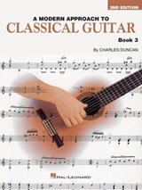 A Modern Approach to Classical Guitar - Second Edition, Book 3: New Edition Includes New Pieces and New Concepts to Study and Explore - Charles Duncan - 9798350166613