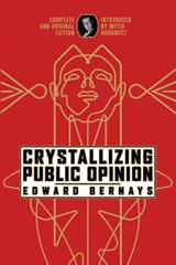 Crystallizing Public Opinion - Edward Bernays - 9798350500257