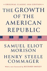 The Growth of the American Republic - Samuel Eliot Morison ; Henry Steele Commager - 9798350501964