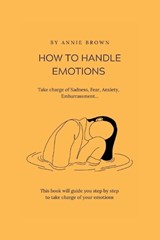 How to Handle Emotions - Annie Brown - 9798351529165