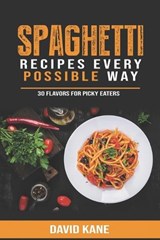 Spaghetti Recipes Every Possible Way - David Kane - 9798352882610