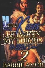 Thug Kisses Between My Thighs 2 - Barbie Amor ; Barbie Scott - 9798353175537
