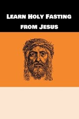 Learn Holy Fasting from Jesus: Fasting for Breakthrough and Deliverance - Kyrillos Caesar - 9798353372424