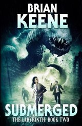 Submerged: The Labyrinth Book 2 - Brian Keene - 9798353830764
