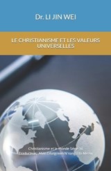 Le Christianisme Et Les Valeurs Universelles - Dr Li Jin Wei - 9798354386307